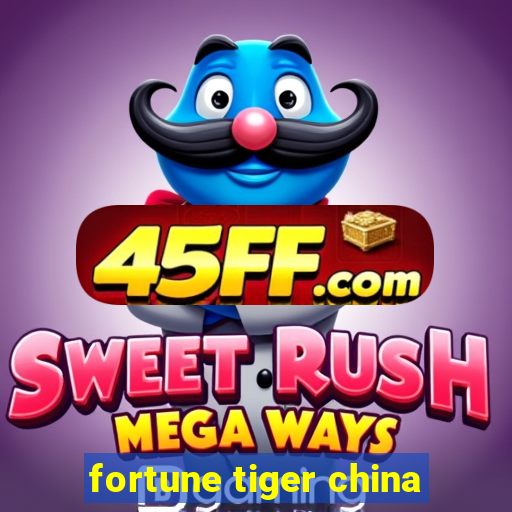 fortune tiger china